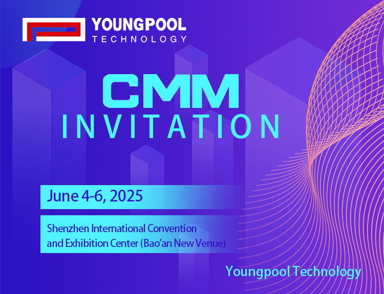 [Invitation à l'exposition] Youngpool Technology vous invite à l'exposition CMM pour explorer de nouvelles opportunités dans la fabrication intelligente !